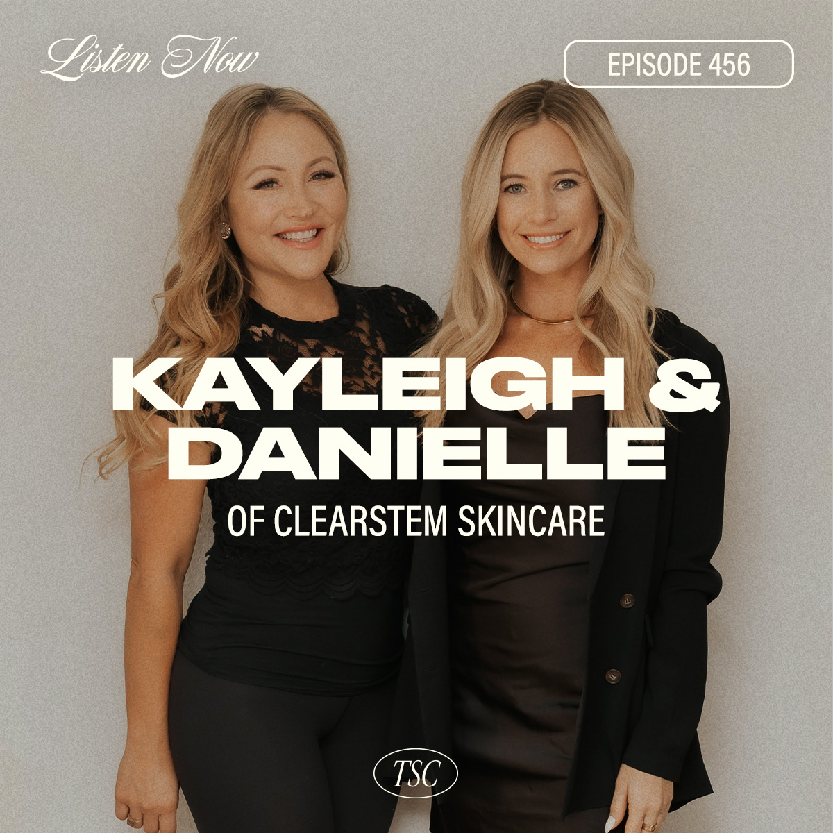 #456 CLEARSTEM – Danielle Gronich & Kayleigh Christina