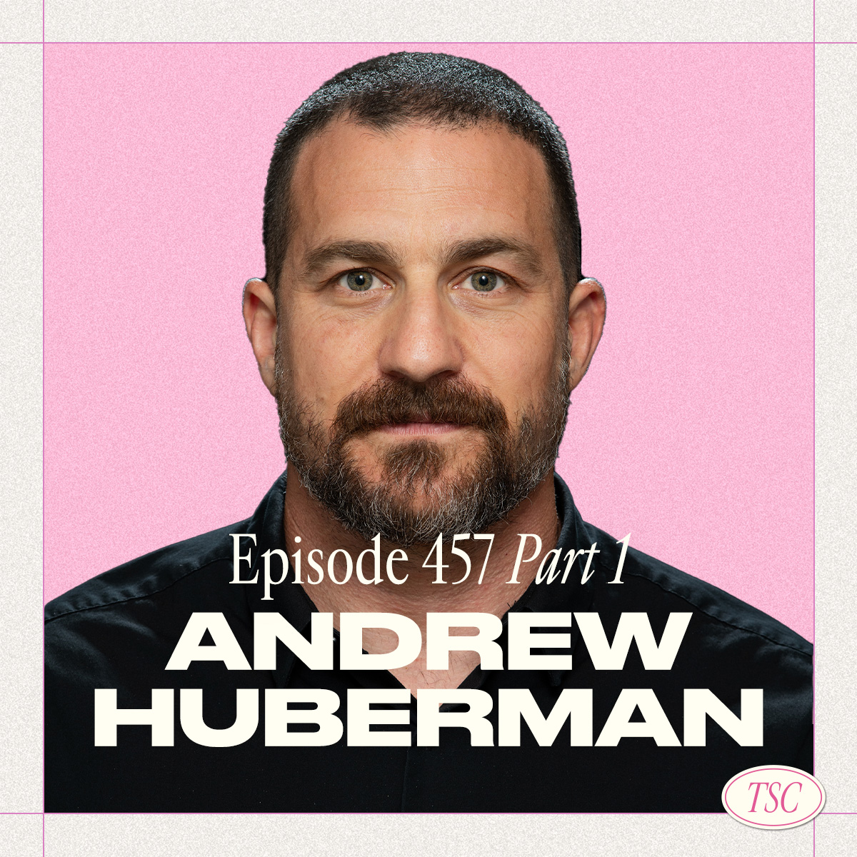 #457- Andrew Huberman Pt. 1
