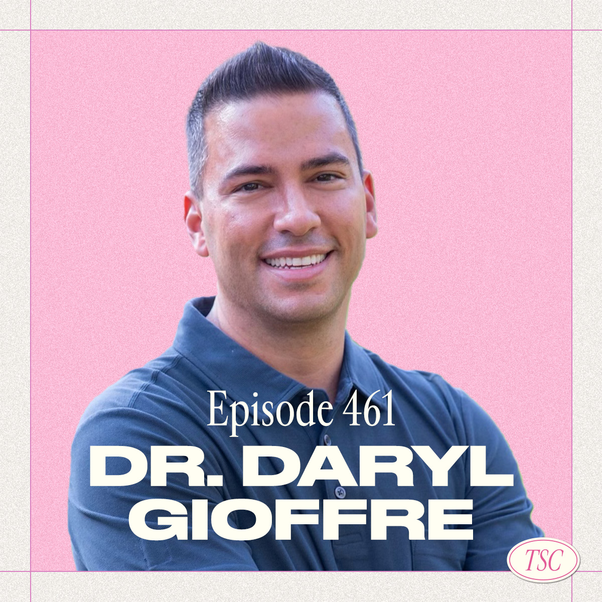#461- Dr. Daryl Gioffre