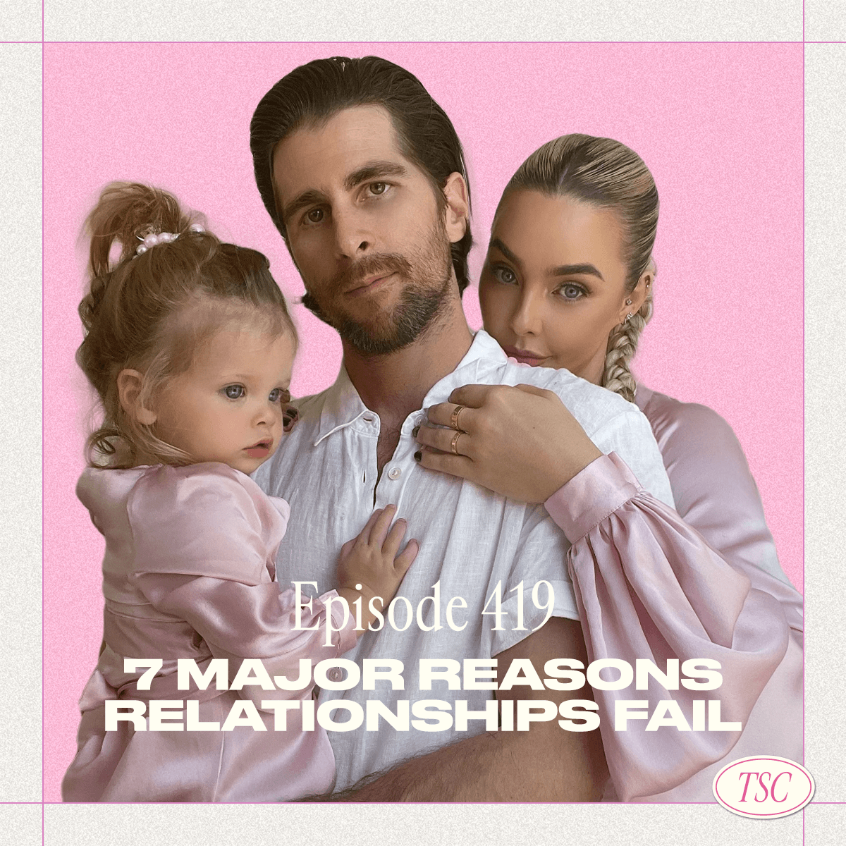 #419- 7 Major Reasons Relationships Fail