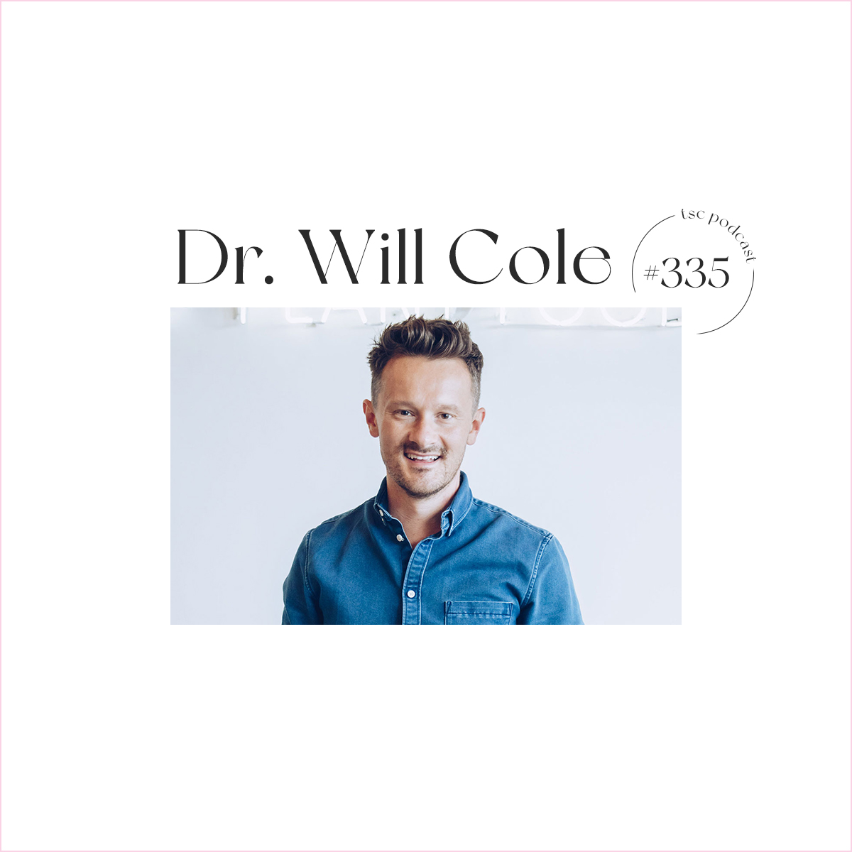 #335- Dr. Will Cole