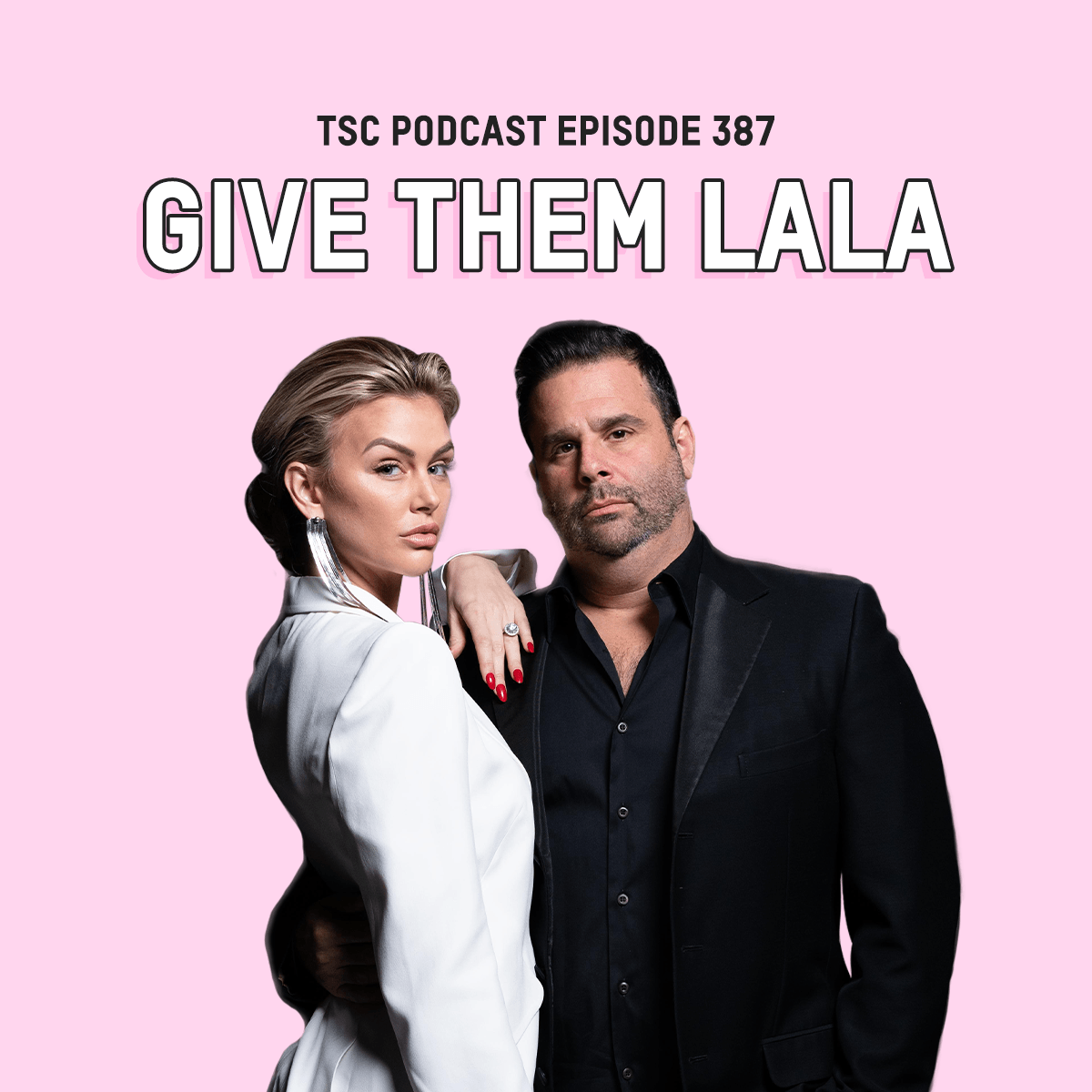 #387- Lala Kent and Randall Emmett