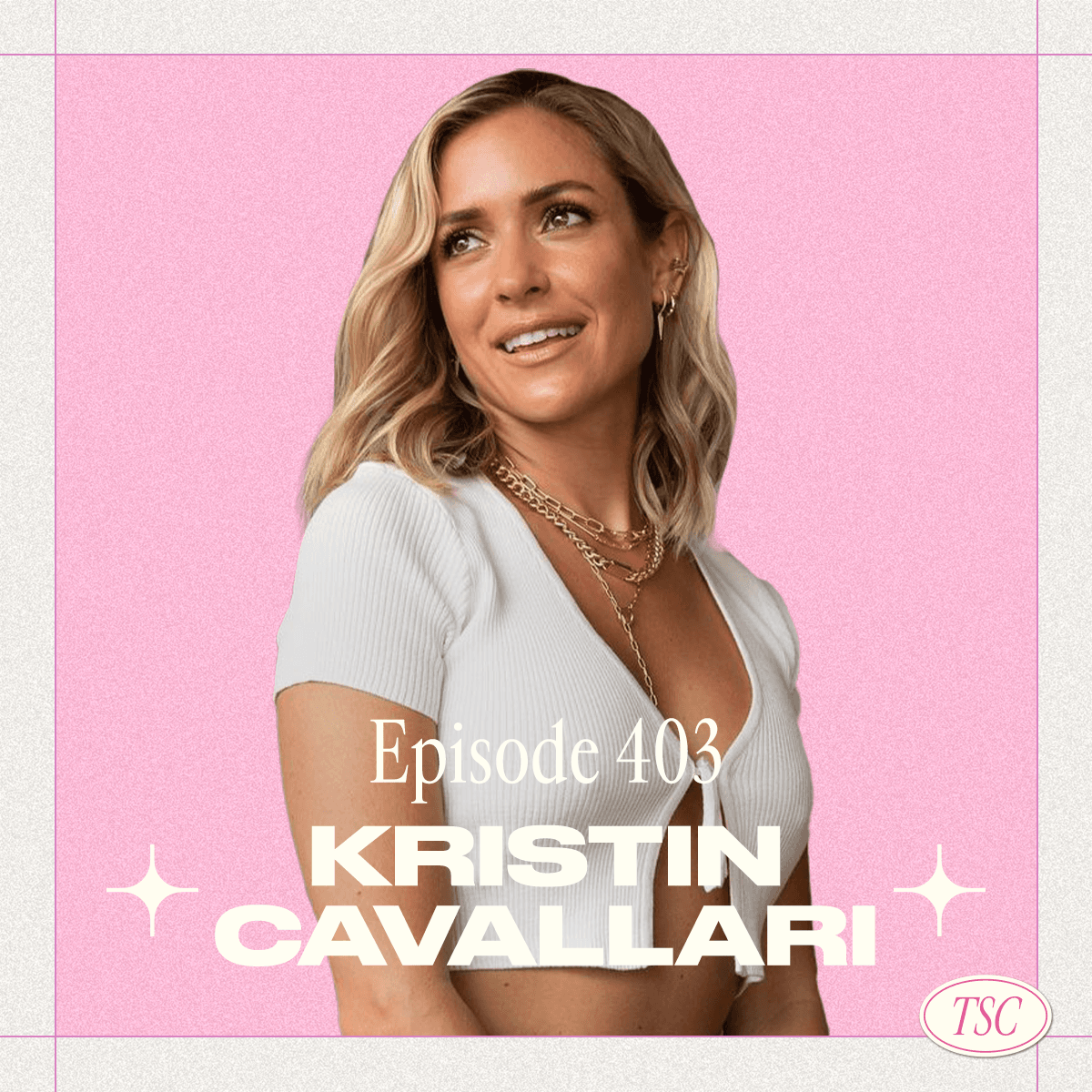 #403 – Kristin Cavallari